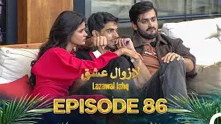 Lazawal Ishq - لازوال عشق | Episode 86