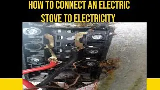 How to connect an electric stove to electricity