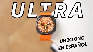 Samsung Galaxy Watch ULTRA ¡Unboxing en español! WOW