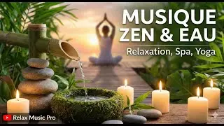 Musique Zen Relaxante avec Sons d'Eau 🌿 Ambiance Spa, Yoga & D&eacute;tente Profonde