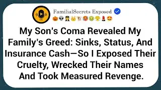 My Son&rsquo;s Coma Revealed My Family&rsquo;s Greed: Sinks, Status, And Insurance Cash&mdash;So I Exposed Their...