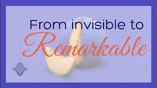 From invisible to remarkable