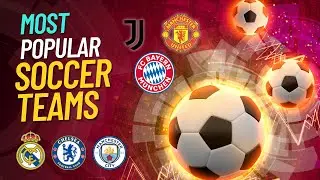 10 Most popular soccer teams in the world | Best Football Teams ⚽
