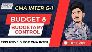 Budget & Budgetary Control | Part-2 | CMA INTER | CMA Wallah