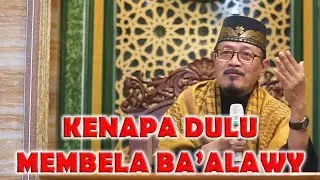KENAPA DULU MEMBELA KELOMPOK BA'ALAWY : Prof Dr KH Ahmad Zahro MA al-Chafidz