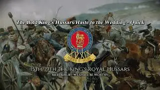 The Bold King's Hussars/Haste to the Wedding - Quick March Of The 15th/19th King's Royal Hussars