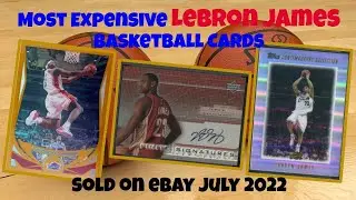 Most Expensive LeBron James Basketball Cards eBay Sales - July 2022