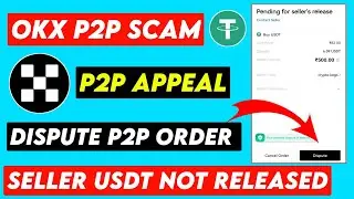 Okx p2p scam | OKX p2p appeal & dispute