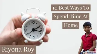 10 Best Ways To Spend Time At Home | Riyona Roy | English | Corona |