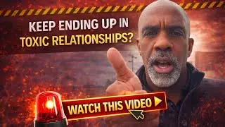 Why Do You Keep Choosing Toxic Relationships? | Hard Truths You Need to Hear