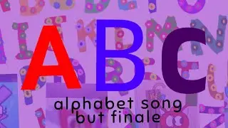 My Talking Alphabet Song 7 But Finale (The ABC Song Uzirl Lanza Gots 20 The End Fover)