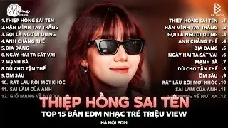 Thiệp Hồng Sai Tên Remix ♫ BXH Nhạc Trẻ Remix Hay Nhất 2026 | Top 15 Bản EDM Hot Trend TRIỆU VIEW
