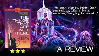 The Things That Are Not There by Robert Morgan - A Review