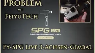 Review - Test - FeiyuTech FY-SPG Live 3-Achsen-Gimbal f&uuml;r Smartphone oder GoPro Deutsch