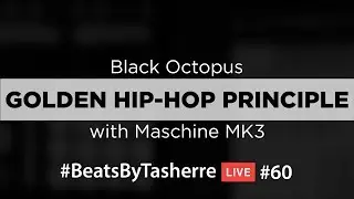 Machine MK3 - The Golden Hip-Hop Principle by Black Octopus - #BeatsByTasherre LIVE #60