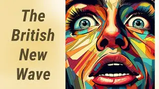 The Rise of the British New Wave: A Cinematic Revolution