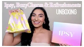 Ipsy & BoxyCharm Unboxing ♡ + Refreshments