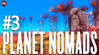 Planet Nomads - Прохождение в 2022 #3 (стрим)