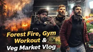 Forest Fire Everywhere 😱 | Gym Workout 💪 | Night Veg Market Vlog