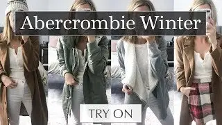 Huge Abercrombie Try On Haul 2018 Winter Outfits