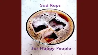 Sad Raps for Happy People (feat. CATXSCAN)