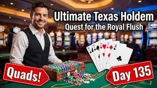 Ultimate Texas Holdem - Quest for the Royal Flush - Day 135:  HUGE hand that you have to see!