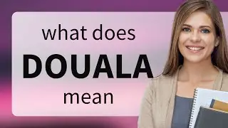 Douala &mdash; what is DOUALA meaning