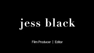 Jess Black | Film Producer and Editor