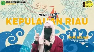 MENGENAL KEPULAUAN RIAU - NUR AZIJAH (PBA SEM 6)