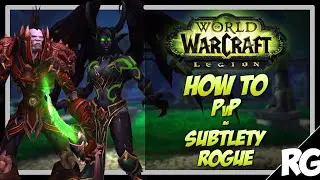 HOW TO PVP AS SUBTLETY ROGUE - Arena PvP Breakdown | WoW Legion [7.0.3]