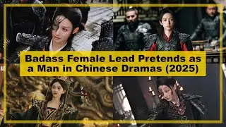 Badass Female Disguise as a Man | Crossdresser Female Lead C-Dramas 2025
