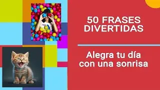 50 divertidas frases para sonre&iacute;r y para alegrar tu d&iacute;a. Frases chistosas #feed #viral