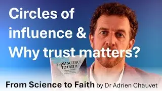 From Science to Faith - Part 6 - Circles of influence & Why trust matters?