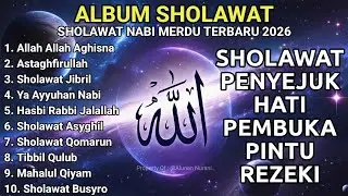 SHOLAWAT JIBRIL PEMBUKA PINTU REZEKI - Astaghfirullah - SHOLAWAT PENYEJUK HATI TERBARU 2026