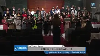 Trezește-ne, Doamne! | Cor Tineret Emaus