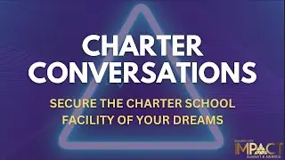 Charter Conversations: Secure the Charter School Facility of Your Dreams