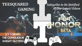 For Honor Beta: 2v2 Brawl with The Conqueror (Knight Faction) Gameplay