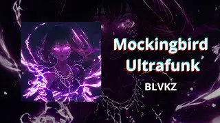 Mockingbird Ultrafunk - BLVKZ (tik tok remix, funk + phonk)
