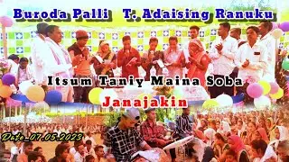 Janajakin // Itsum Taniy Maina Soba // 07.05.2023 // Buroda Palli   T. Adaising Ranuku