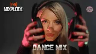 New Dance Music dj Club Mix | Best Remixes of Popular Songs (Mixplode 173)