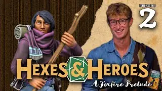 Hexes & Heroes | A Foxfire Prelude | Episode 2
