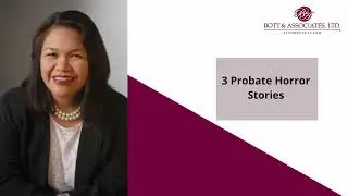 3 Probate Horror Stories - Bott & Associates