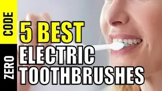 ☑️ Electric Toothbrushes: Best Electric Toothbrushes 2019 | Top 5 Electric Toothbrushes