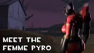 Meet The Femme Pyro [SFM] (old verson)