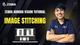 Zebra Aurora Vision Studio Tutorial EP18 : Image Stitching