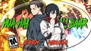 EREN & MIKASA EDIT SONG HUA HAIN AAJ PEHLI BAAR [EDIT/HINDI AMV]