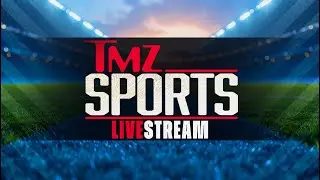 TMZ Sports - Streaming Live From The Newsroom! 9/15/25