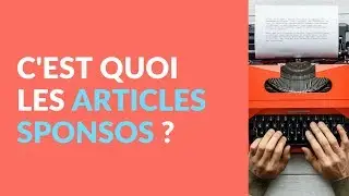 🚀 C'EST QUOI LES ARTICLES SPONSORIS&Eacute;S ?