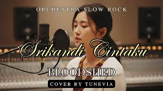 Srikandi Cintaku - Bloodshed| Versi Slow Rock Orkestra Tribute (Cover by TuneVia) 