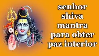 senhor shiva mantra para obter paz interior